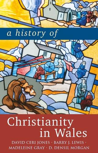 Бумажная книга «A History of Christianity in Wales», авторов Барри Льюис, Д. Денсил Морган, Дэвид Сери Джонс, Мадлен Грей - фото №1