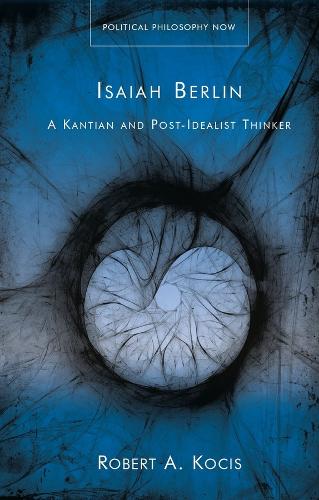 Паперова книга «Isaiah Berlin: A Kantian and Post-Idealist Thinker», автор Роберт А. Коціс - фото №1