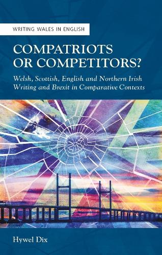 Бумажная книга «Compatriots or Competitors?: Welsh, Scottish, English and Northern Irish Writing and Brexit in Comparative Contexts», автор Хиуэл Дикс - фото №1