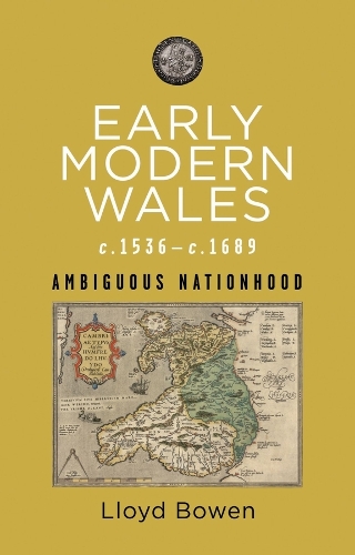 Бумажная книга «Early Modern Wales c.1536–c.1689: Ambiguous Nationhood», автор Ллойд Боуэн - фото №1