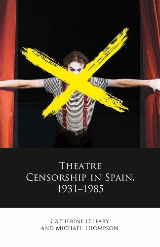 Бумажная книга «Theatre Censorship in Spain, 1931–1985», авторов Кэтрин О'Лири, Майкл Томпсон - фото №1