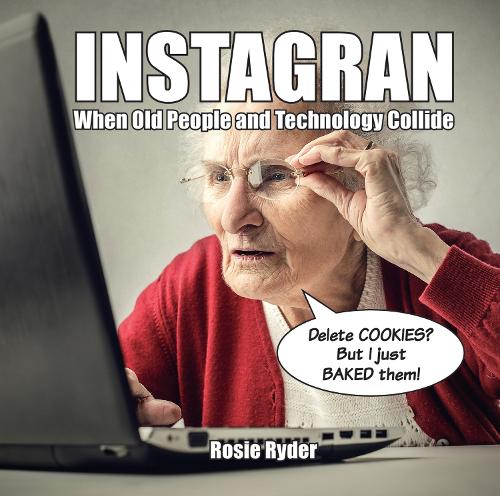 Паперова книга «Instagran: When Old People and Technology Collide», автор Розі Райдер - фото №1