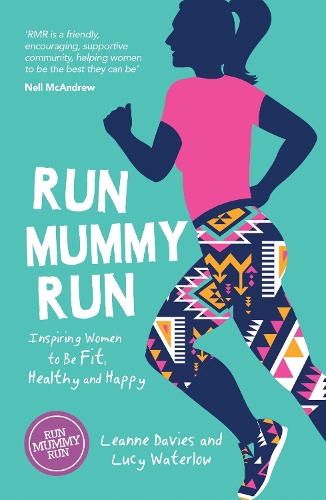 Бумажная книга «Run Mummy Run: Inspiring Women to Be Fit, Healthy and Happy», авторов Лиэнн Дэвис, Люси Уотерлоу - фото №1