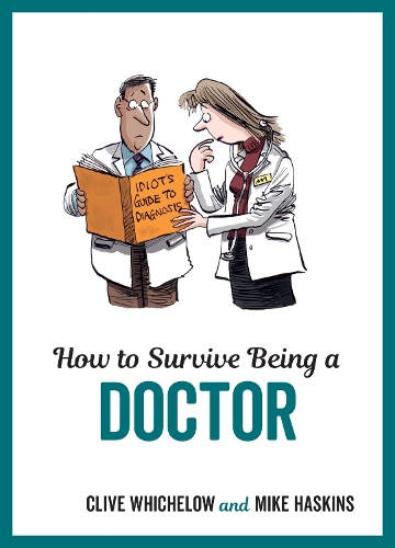 Бумажная книга «How to Survive Being a Doctor: Tongue-In-Cheek Advice and Cheeky Illustrations about Being a Doctor», автор Клайв Уичелоу - фото №1