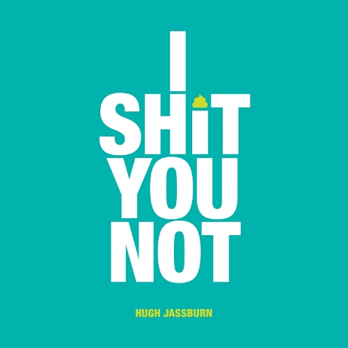 Бумажная книга «I Shit You Not: Weird and Wonderful Facts from Around the World», автор Хью Джассберн - фото №1