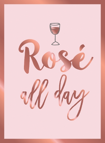 Паперова книга «Rosé All Day: Recipes, Quotes and Statements for Rosé Lovers», автор Summersdale Publishers - фото №1