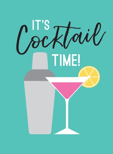 Бумажная книга «It's Cocktail Time!: Recipes for Every Occasion», автор Summersdale Publishers - фото №1
