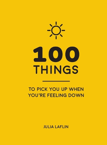 Бумажная книга «100 Things to Pick You Up When You're Feeling Down: Uplifting Quotes and Delightful Ideas to Make You Feel Good», автор Джулия Лафлин - фото №1