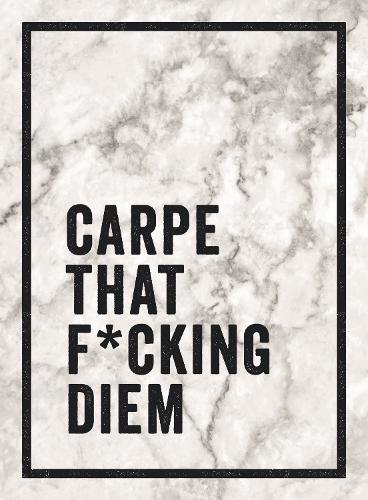 Бумажная книга «Carpe That F*cking Diem: Quotes and Mottos for Making the Most of Life», автор Summersdale Publishers - фото №1
