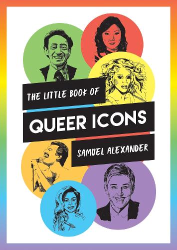 Бумажная книга «The Little Book of Queer Icons: The Inspiring True Stories Behind Groundbreaking LGBTQ+ Icons», автор Сэмюэл Александр - фото №1