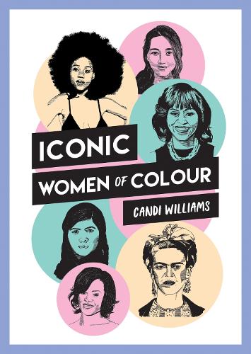 Paper book «Iconic Women of Colour: The Amazing True Stories Behind Inspirational Women of Colour», author Candi Williams - фото №1