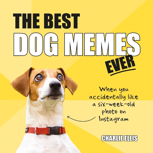 Бумажная книга «The Best Dog Memes Ever: The Funniest Relatable Memes as Told by Dogs», автор Чарли Эллис - фото №1