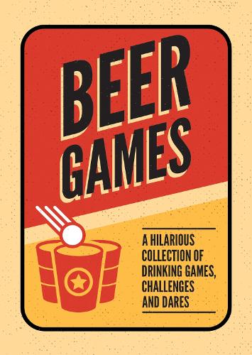 [object Object] «Beer Games: A Hilarious Collection of Drinking Games, Challenges and Dares», автор Summersdale Publishers - фото №1