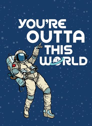 Бумажная книга «You're Outta This World: Uplifting Quotes and Astronomical Puns to Rock Your World», автор Summersdale Publishers - фото №1