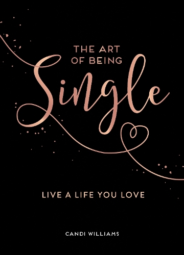 Бумажная книга «The Art of Being Single: Live a Life You Love», автор Кэнди Уильямс - фото №1