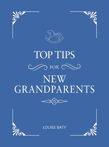 Бумажная книга «Top Tips for New Grandparents: Practical Advice for First-Time Grandparents», автор Луиза Бати - фото №1