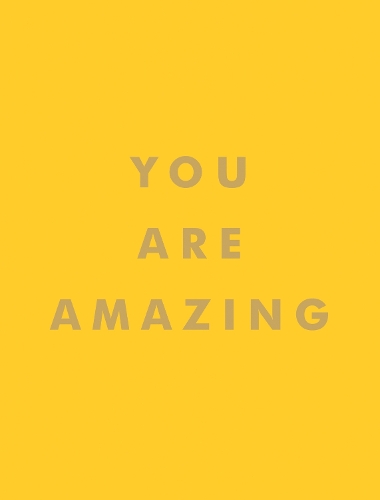 Бумажная книга «You Are Amazing: Uplifting Quotes to Boost Your Mood and Brighten Your Day», автор Summersdale Publishers - фото №1