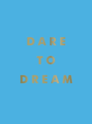 Бумажная книга «Dare to Dream: Inspiring Quotes for a Phenomenal Future», автор Summersdale Publishers - фото №1