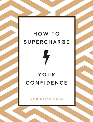 Бумажная книга «How to Supercharge Your Confidence: Ways to Make Your Self-Belief Soar», автор Кристина Нил - фото №1