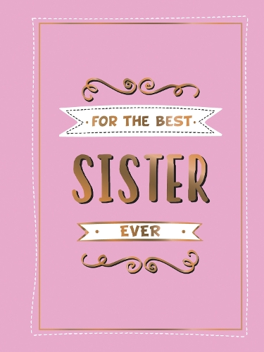 Паперова книга «For the Best Sister Ever: The Perfect Gift to Give to Your Favourite Sibling», автор Summersdale Publishers - фото №1