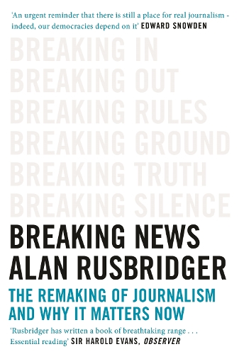 Бумажная книга «Breaking News: The Remaking of Journalism and Why It Matters Now», автор Алан Расбриджер - фото №1