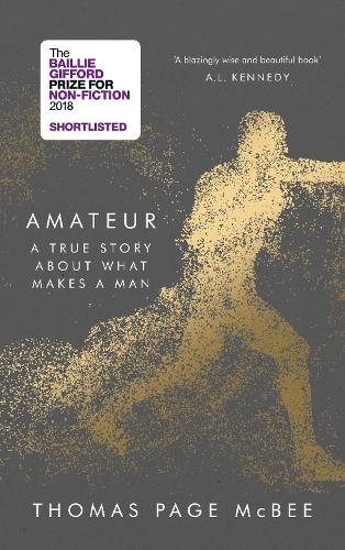 Паперова книга «Amateur: A True Story About What Makes a Man», автор Томас Пейдж Макбі - фото №1