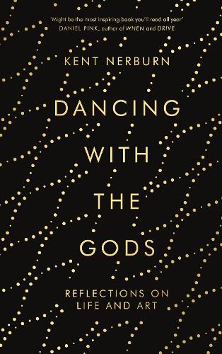 Бумажная книга «Dancing with the Gods: Reflections on Life and Art», автор Кент Нерберн - фото №1