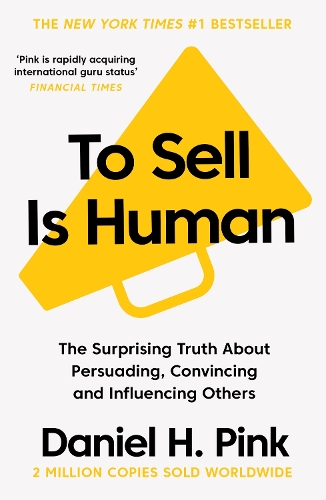 Паперова книга «To Sell Is Human: The Surprising Truth About Persuading, Convincing, and Influencing Others», автор Деніел Х. Пінк - фото №1