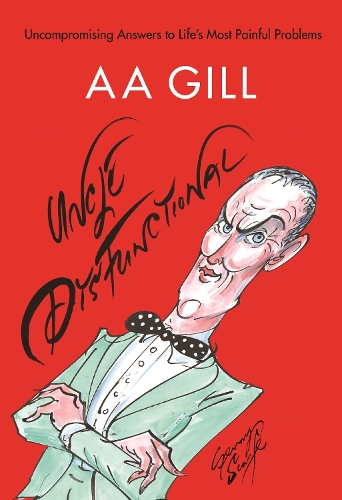 Бумажная книга «Uncle Dysfunctional: Uncompromising Answers to Life's Most Painful Problems», автор А.А. Гилл - фото №1