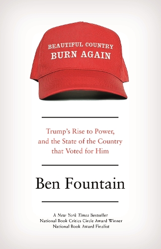 Паперова книга «Beautiful Country Burn Again: Trump’s Rise to Power, and the State of the Country that Voted for Him», автор Бен Фонтейн - фото №1