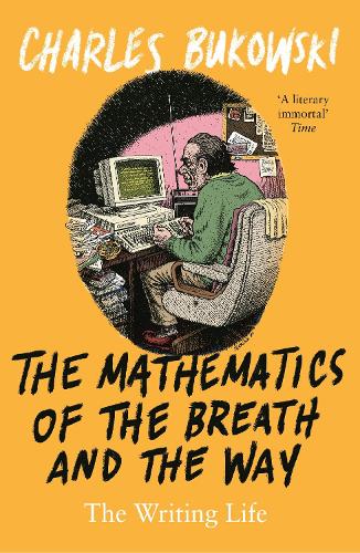 Бумажная книга «The Mathematics of the Breath and the Way: The Writing Life», автор Чарльз Буковски - фото №1