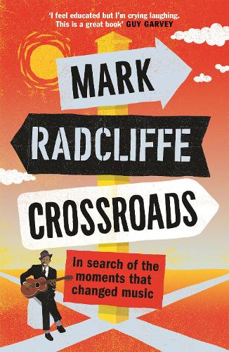 Бумажная книга «Crossroads: In Search of the Moments that Changed Music», автор Марк Рэдклифф - фото №1