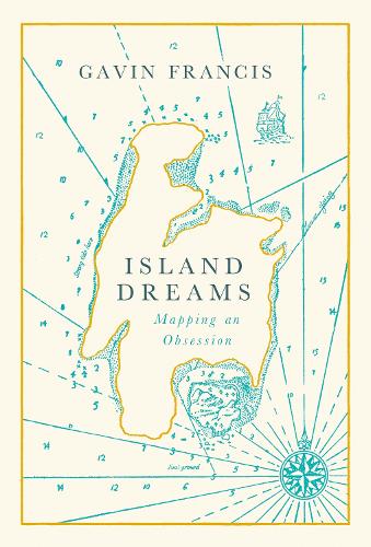 Паперова книга «Island Dreams: Mapping an Obsession», автор Гевін Френсіс - фото №1