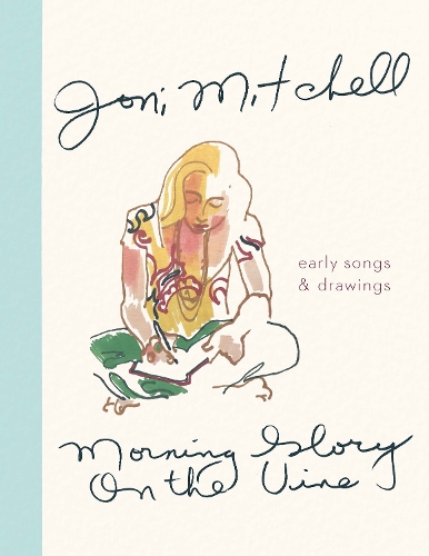 Бумажная книга «Morning Glory on the Vine: Early Songs and Drawings», автор Джони Митчелл - фото №1