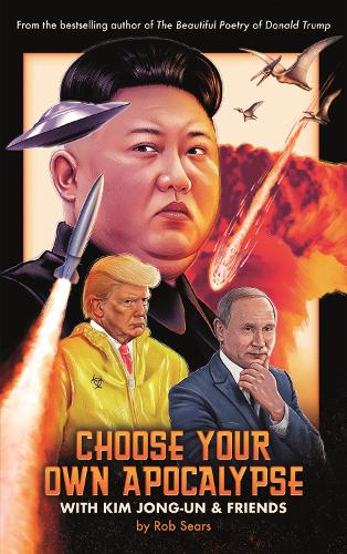 Бумажная книга «Choose Your Own Apocalypse With Kim Jong-un & Friends», автор Роб Сирс - фото №1