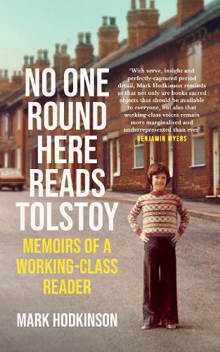 Бумажная книга «No One Round Here Reads Tolstoy: Memoirs of a Working-Class Reader», автор Марк Ходкинсон - фото №1