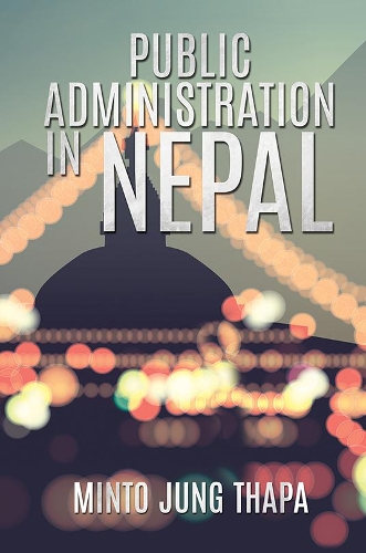 Бумажная книга «Public Administration in Nepal: A Survey of Foreign Advisory Efforts For the Development of Public Administration in Nepal: 1951-74», автор Минто Юнг Тхапа - фото №1