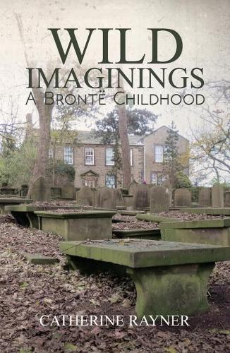 Паперова книга «Wild Imaginings: A Bronte Childhood», автор Кетрін Райнер - фото №1