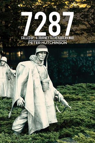Бумажная книга «7287: Called Up – A Journey to the Korean War», автор Питер Хатчинсон - фото №1