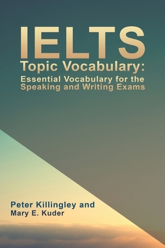 Бумажная книга «IELTS Topic Vocabulary: Essential Vocabulary for the Speaking and Writing Exams», автор Питер Киллингли - фото №1