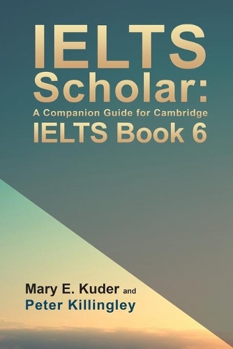 Бумажная книга «IELTS Scholar: A Companion Guide for Cambridge IELTS Book 6», автор Питер Киллингли - фото №1