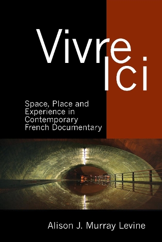 Паперова книга «Vivre Ici: Space, Place and Experience in Contemporary French Documentary», автор Елісон Дж. Мюррей Левін - фото №1