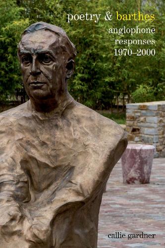 Бумажная книга «Poetry & Barthes: Anglophone Responses 1970–2000», автор Кэлли Гарднер - фото №1