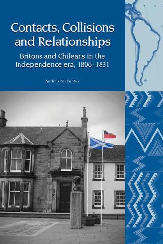 Бумажная книга «Contacts, Collisions and Relationships: Britons and Chileans in the Independence era, 1806-1831», автор Андрес Баэса Рус - фото №1