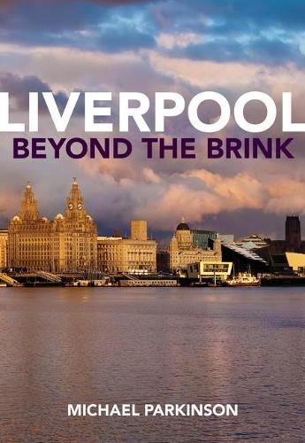 Бумажная книга «Liverpool Beyond the Brink: The Remaking of a Post Imperial City», автор Майкл Паркинсон - фото №1