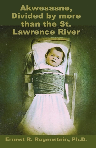 Бумажная книга «Akwesasne: Divided by more than the St. Lawrence River», автор Эрнест Р. Ругенштейн - фото №1
