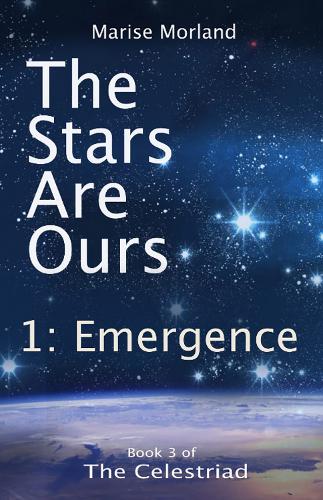 Бумажная книга «The Stars Are Ours: Part 1 - Emergence: Book 3 of The Celestriad», автор Мариз Морланд - фото №1