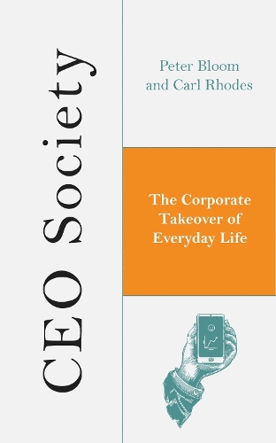 Паперова книга «CEO Society: The Corporate Takeover of Everyday Life», авторів Карл Роудс, Пітер Блум - фото №1