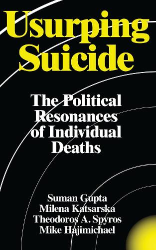 Бумажная книга «Usurping Suicide: The Political Resonances of Individual Deaths», авторов Майк Хаджимайкл, Милена Кацарска, Суман Гупта, Теодорос А. Спирос - фото №1