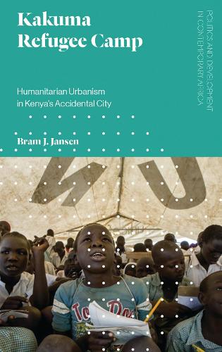 Бумажная книга «Kakuma Refugee Camp: Humanitarian Urbanism in Kenya's Accidental City», автор Брэм Дж. Янсен - фото №1